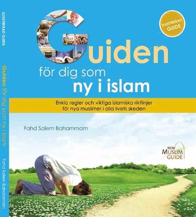 Guiden för dig som ny i islam : enkla regler och viktiga islamiska riktlinjer för nya muslimer i alla livets skeden - Hikma Store